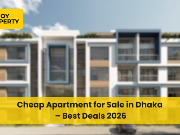 Cheap Apartment for Sale in Dhaka – Best Deals 2026